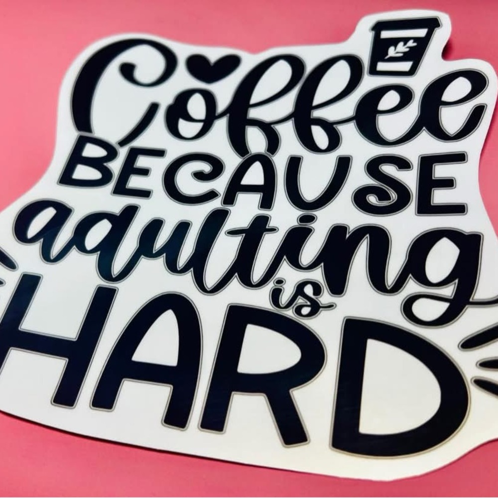 Coffee Because Adulting is Hard Car Decal